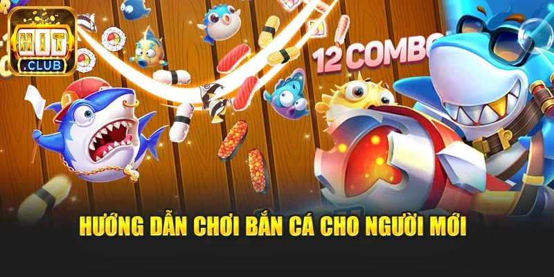 Hướng dẫn chơi bắn cá cho người mới