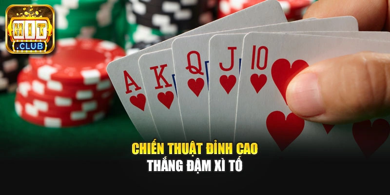Chiến thuật đỉnh cao thắng đậm xì tố