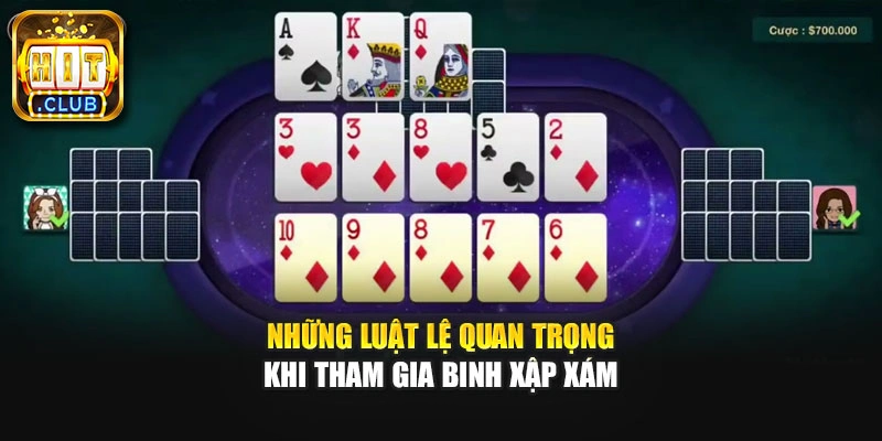 Những luật lệ quan trọng khi tham gia binh xập xám