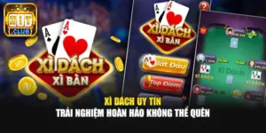 Xì Dách Uy Tín - Trải Nghiệm Hoàn Hảo Không Thể Quên