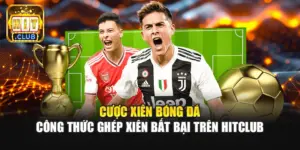 Cược Xiên Bóng Đá | Công Thức Ghép Xiên Bất Bại Trên Hitclub