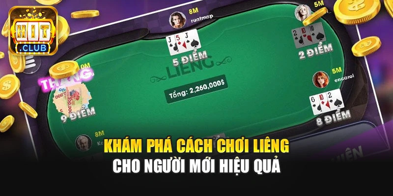 Khám phá cách chơi Liêng cho người mới hiệu quả