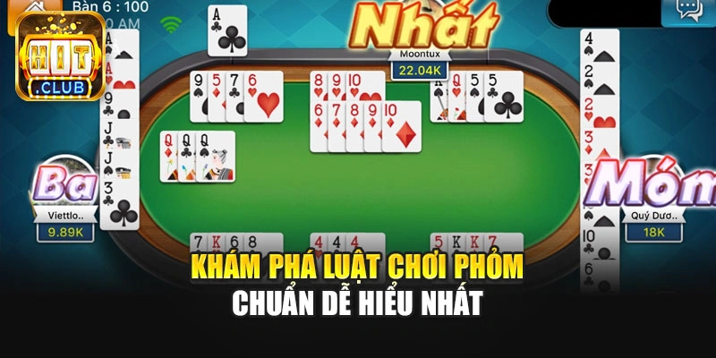 Khám phá luật chơi Phỏm chuẩn dễ hiểu nhất