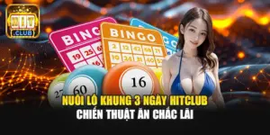Nuôi Lô Khung 3 Ngày Hitclub | Chiến Thuật Ăn Chắc Lãi