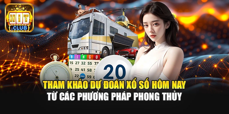 Tham khảo dự đoán xổ số hôm nay từ các phương pháp phong thủy